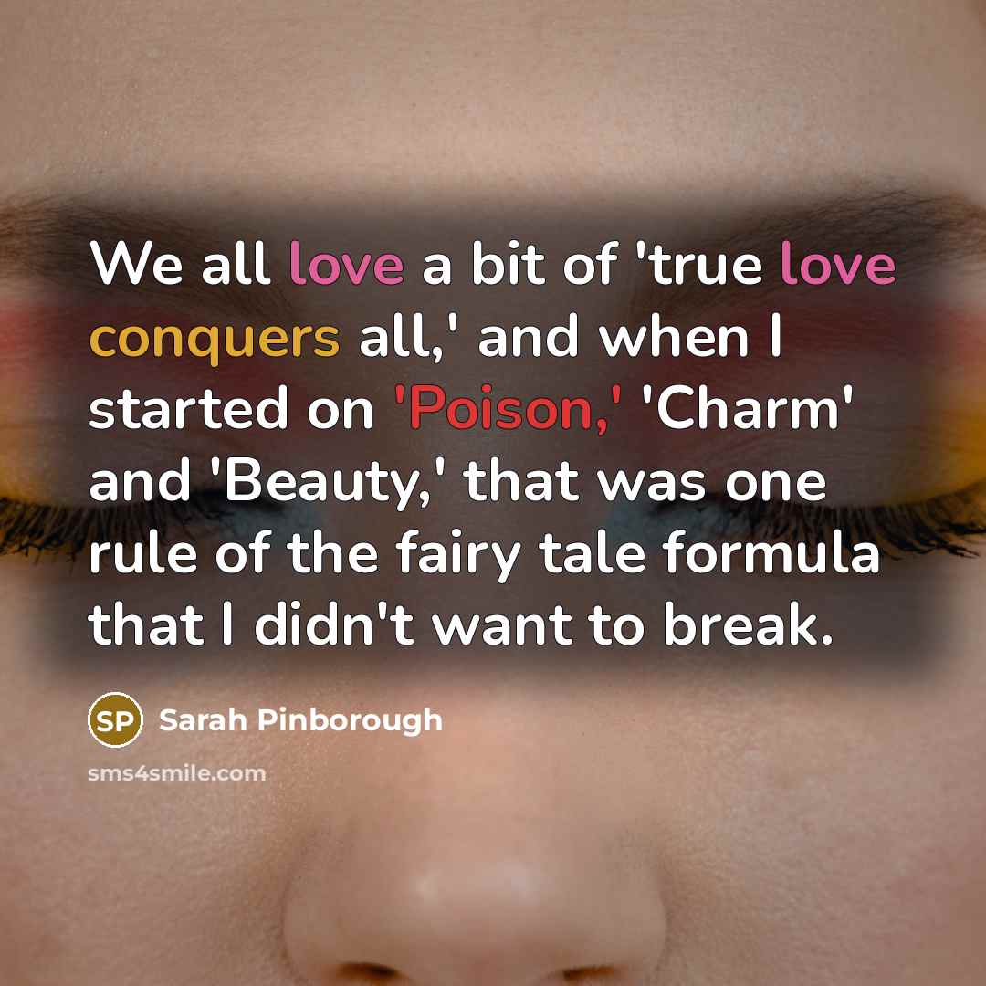 “We all love a bit of 'true love conquers all,'…” quote by Sarah Pinborough