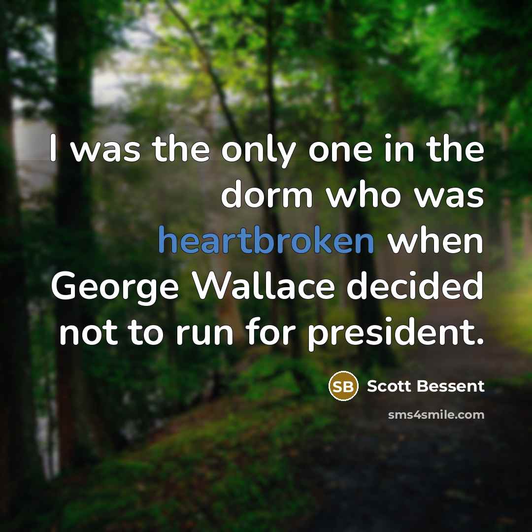 “I was the only one in the dorm who was…” quote by Scott Bessent