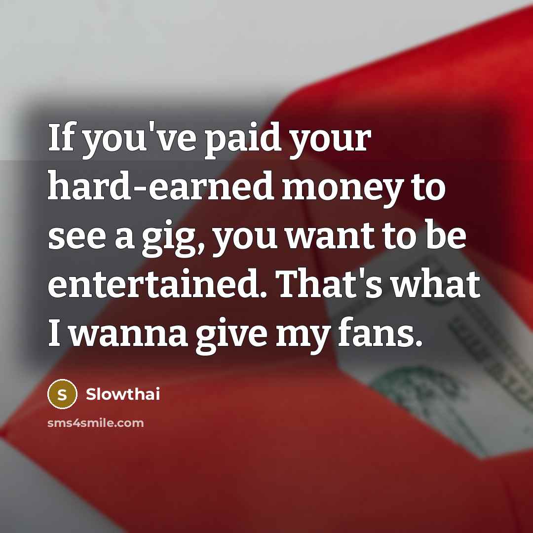 “If you've paid your hard-earned money to see a gig,…” quote by Slowthai