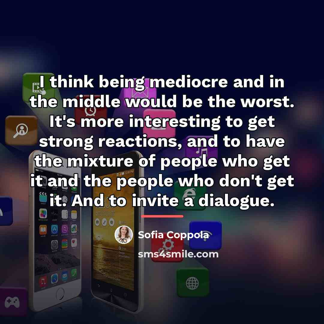 “I think being mediocre and in the middle would be…” quote by Sofia Coppola