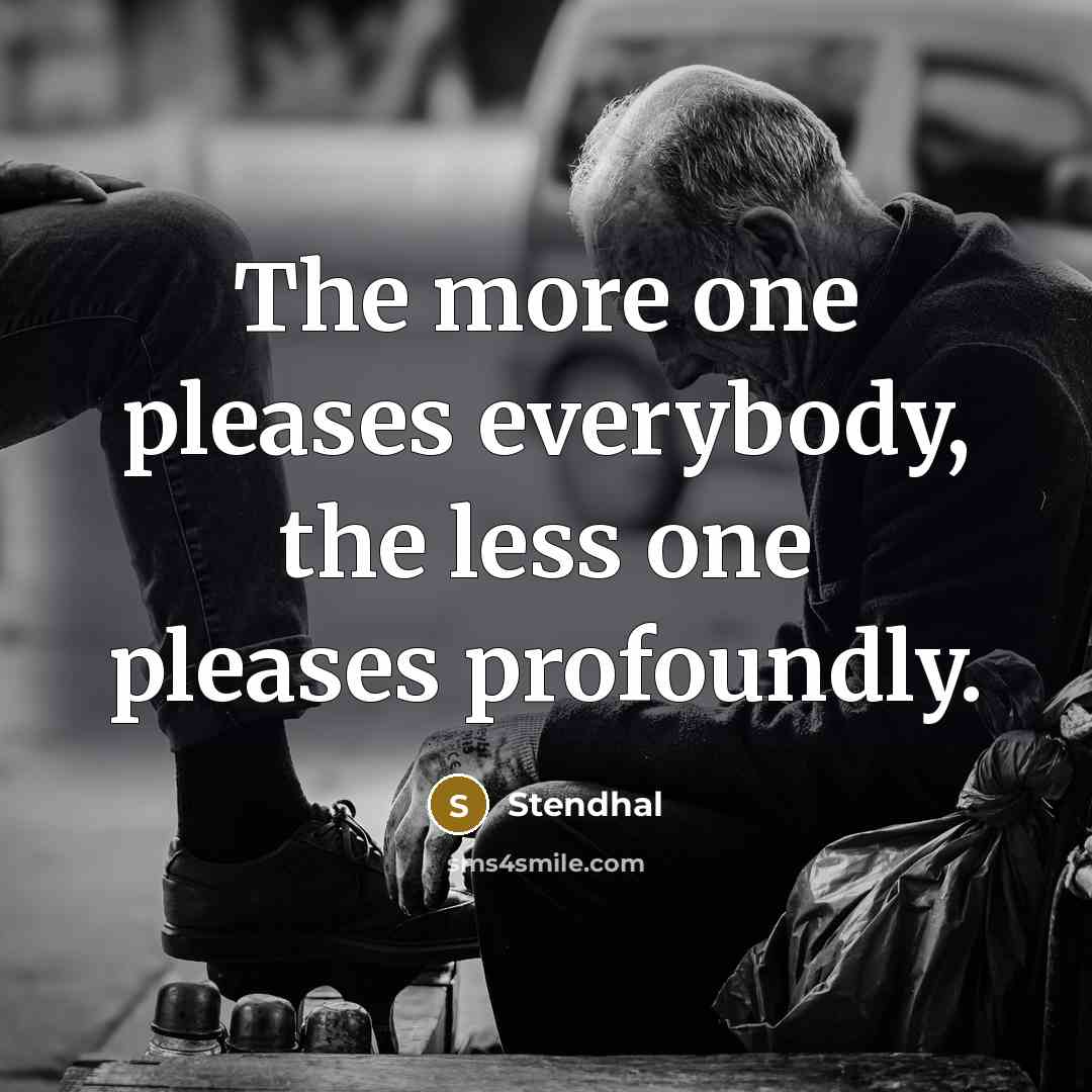 “The more one pleases everybody, the less one pleases profoundly.…” quote by Stendhal