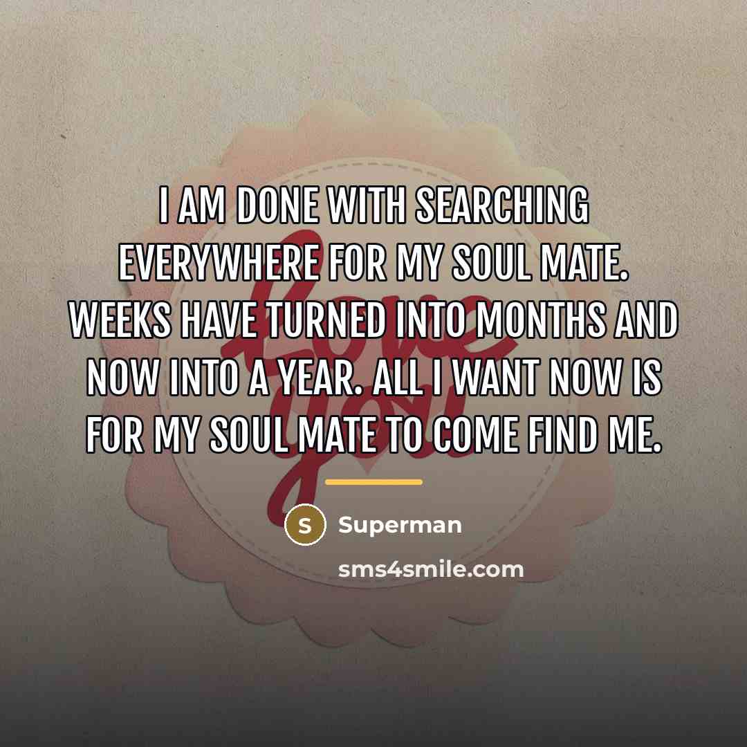 “I am done with searching everywhere for my soul mate.…” quote by Superman