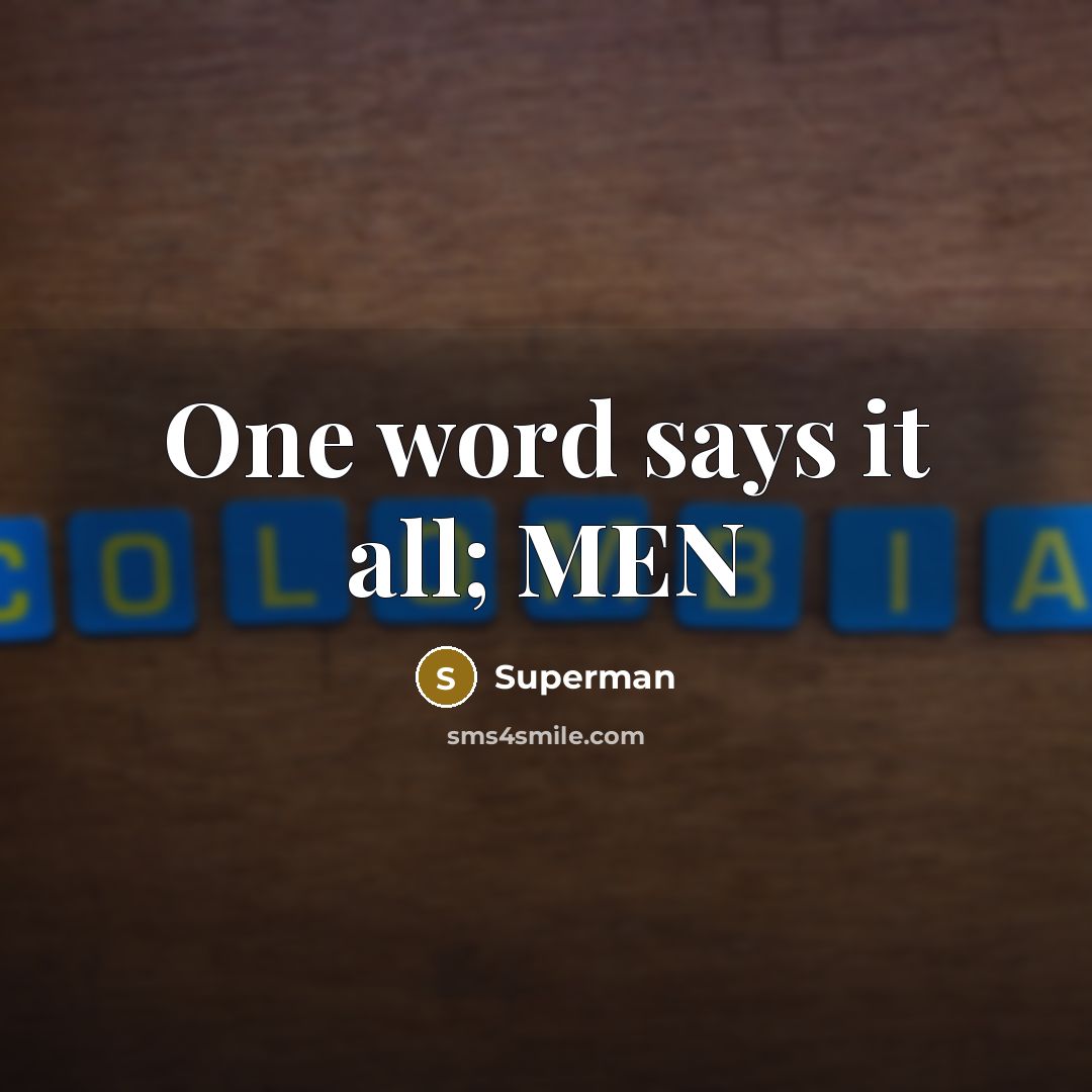 “One word says it all; MEN…” quote by Superman