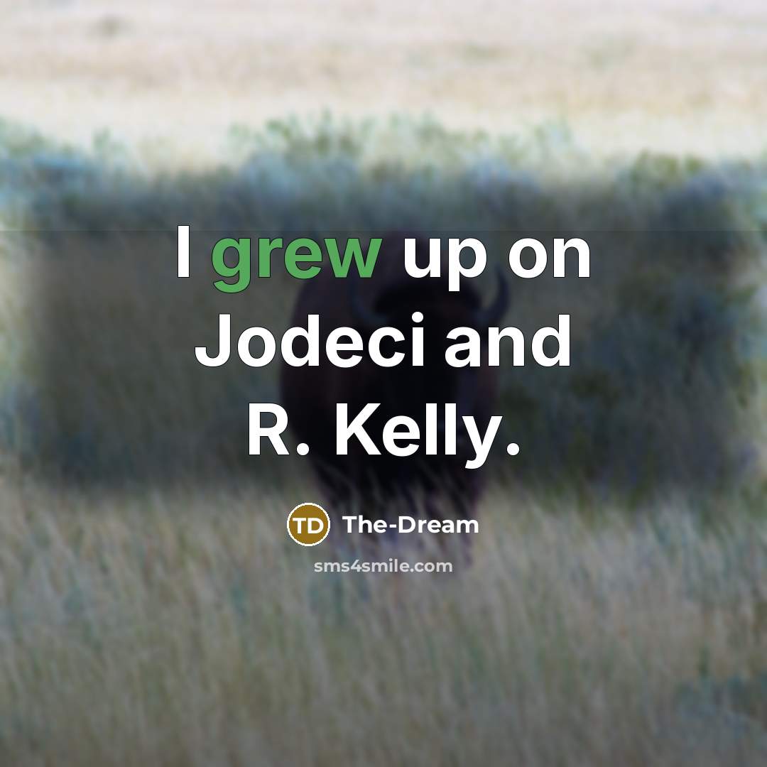 “I grew up on Jodeci and R. Kelly.…” quote by The-Dream