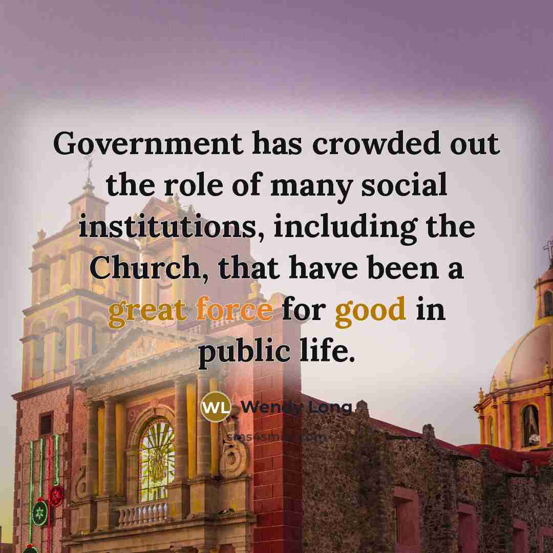 “Government has crowded out the role of many social institutions,…” quote by Wendy Long
