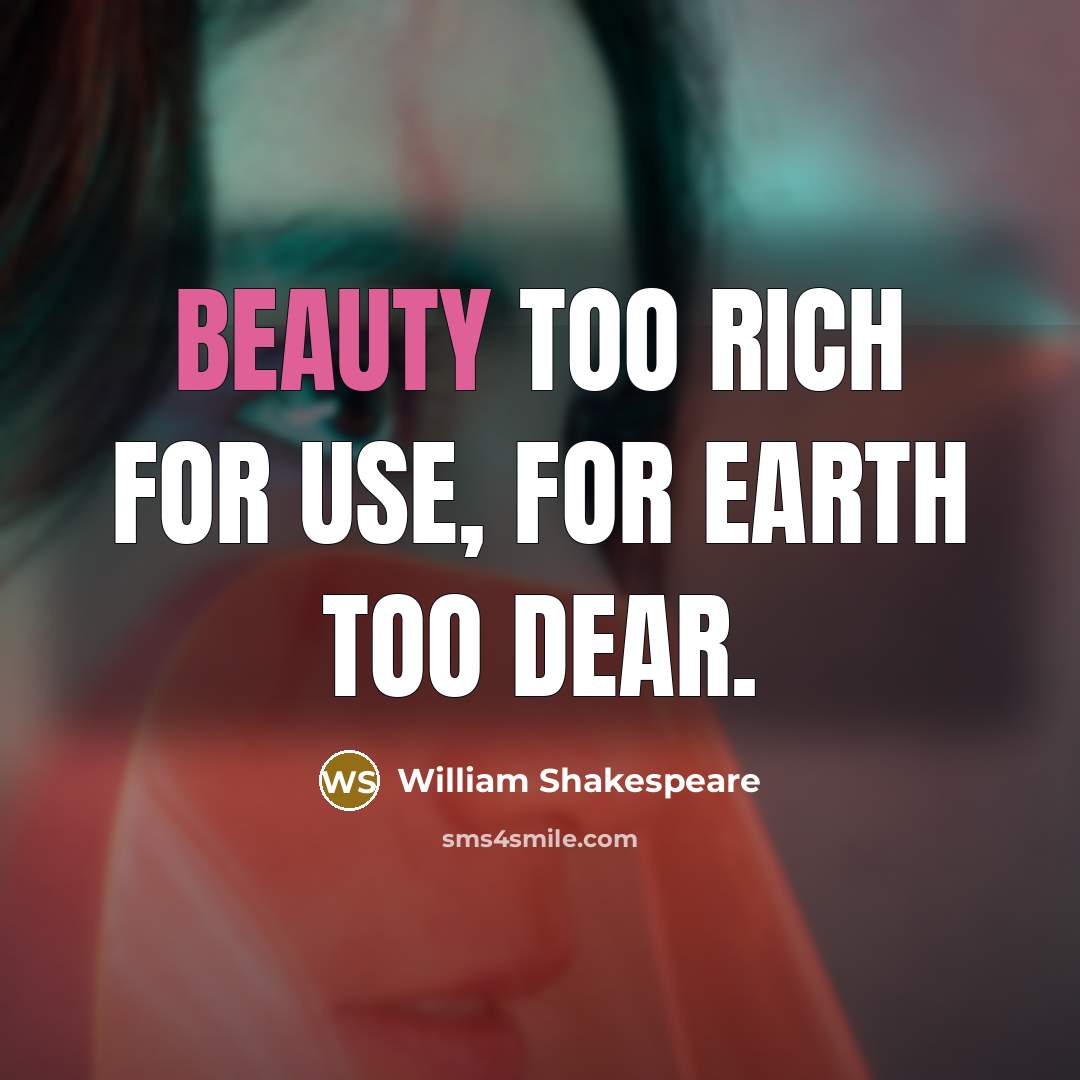 “Beauty too rich for use, for earth too dear.…” quote by William Shakespeare