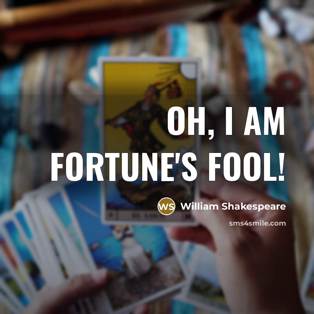 “Oh, I am fortune's fool!…” quote by William Shakespeare
