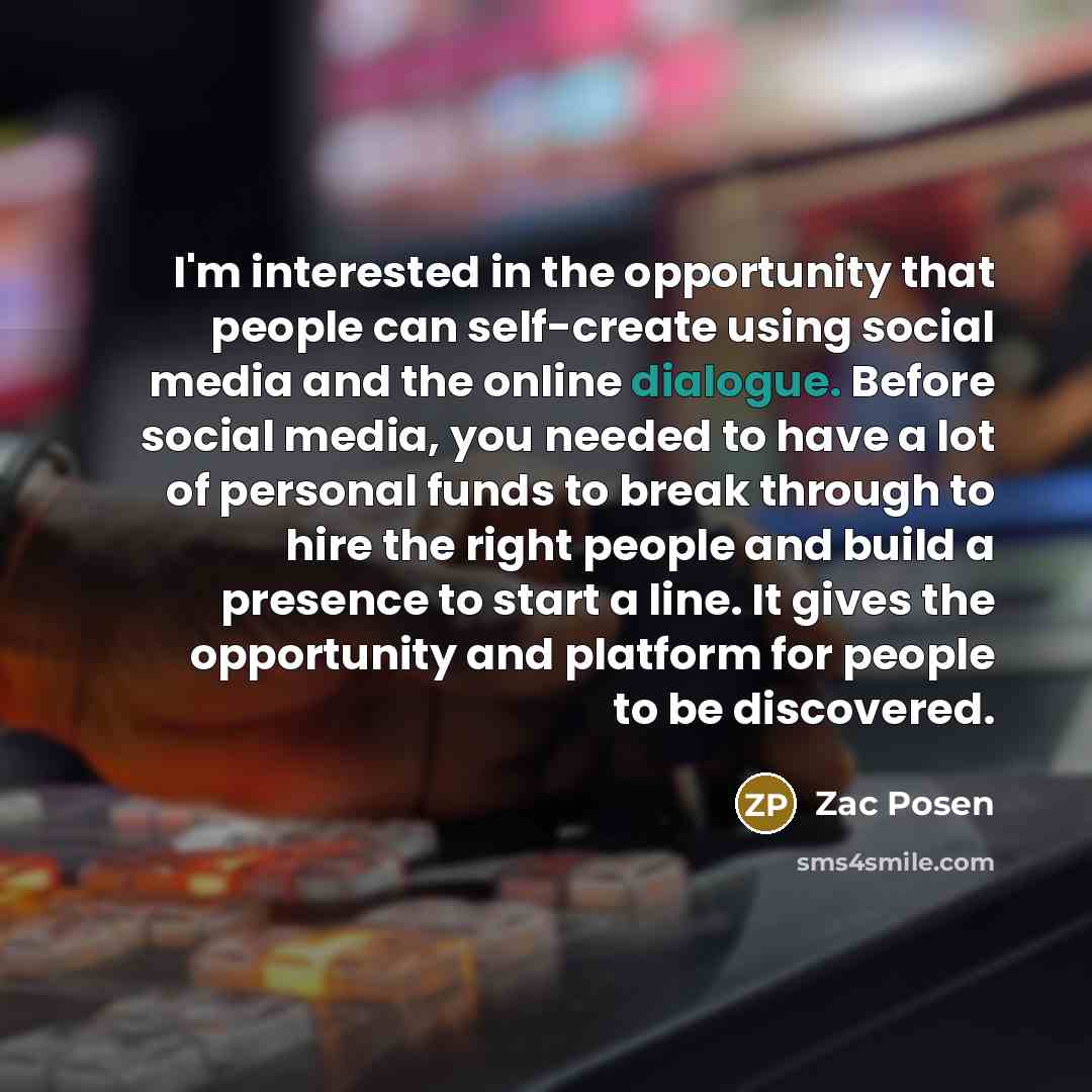 “I'm interested in the opportunity that people can self-create using…” quote by Zac Posen