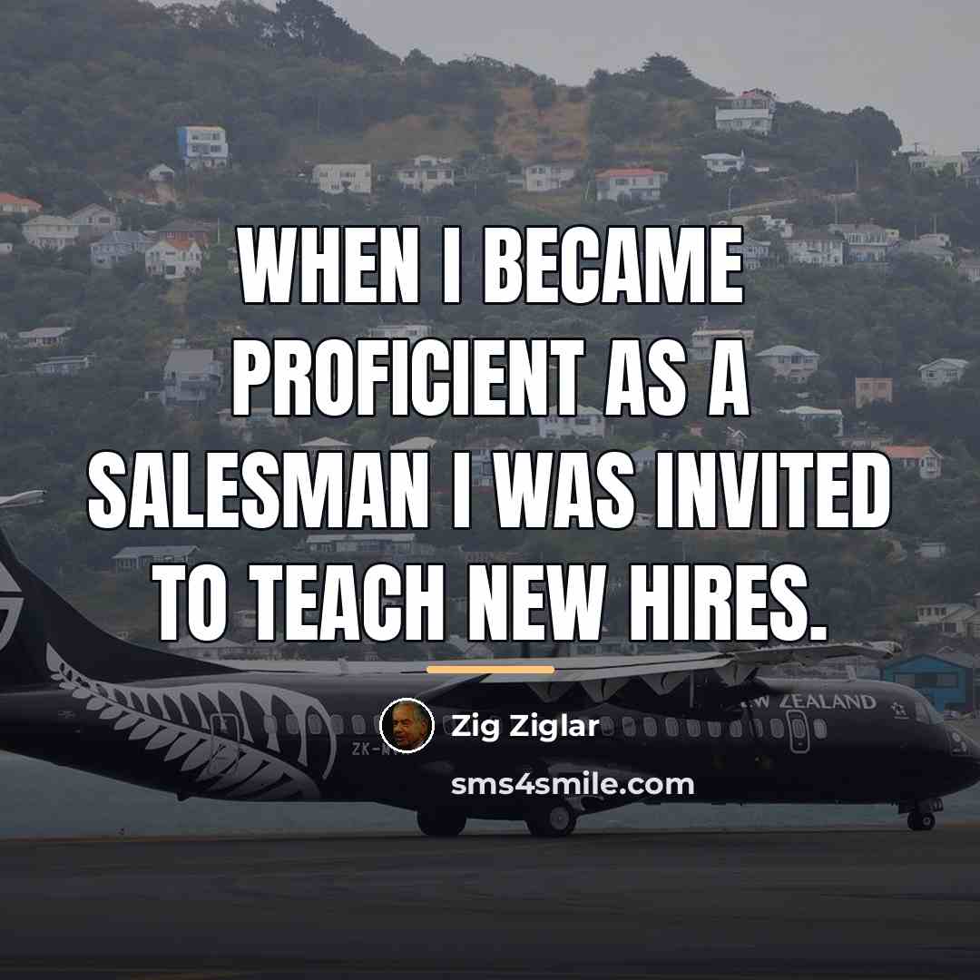 “When I became proficient as a salesman I was invited…” quote by Zig Ziglar