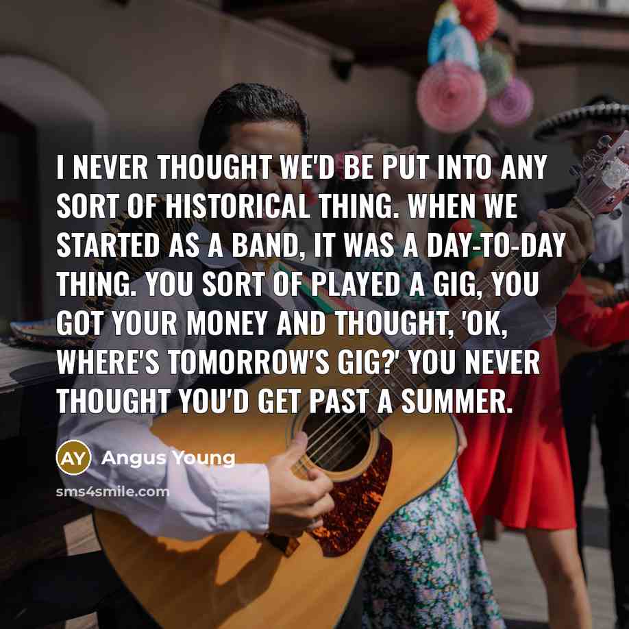 “I never thought we'd be put into any sort of…” quote by Angus Young