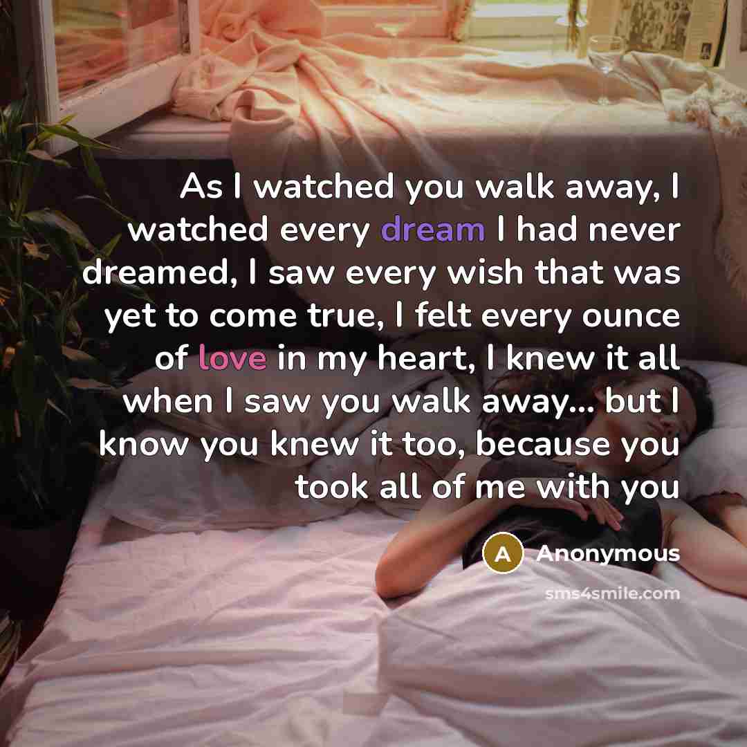 “As I watched you walk away, I watched every dream…” quote by Anonymous