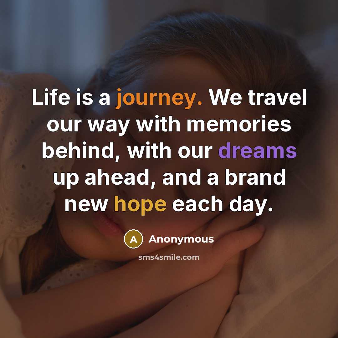 “Life is a journey. We travel our way with memories…” quote by Anonymous