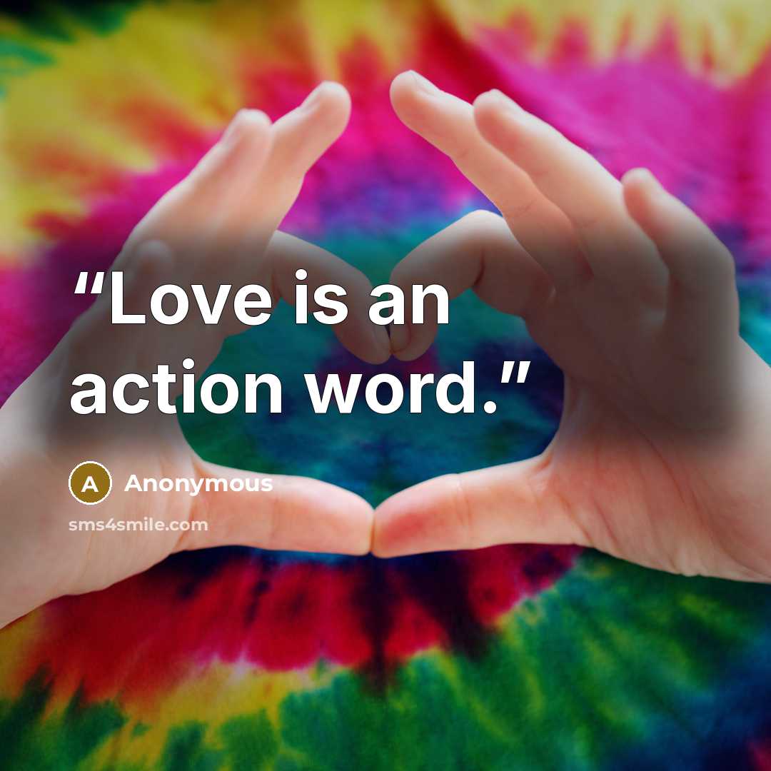 “Love is an action word.” quote by Anonymous