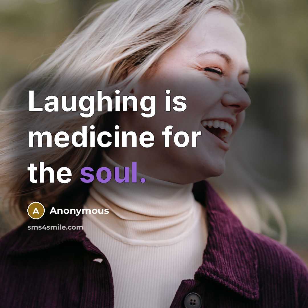 “Laughing is medicine for the soul.…” quote by Anonymous