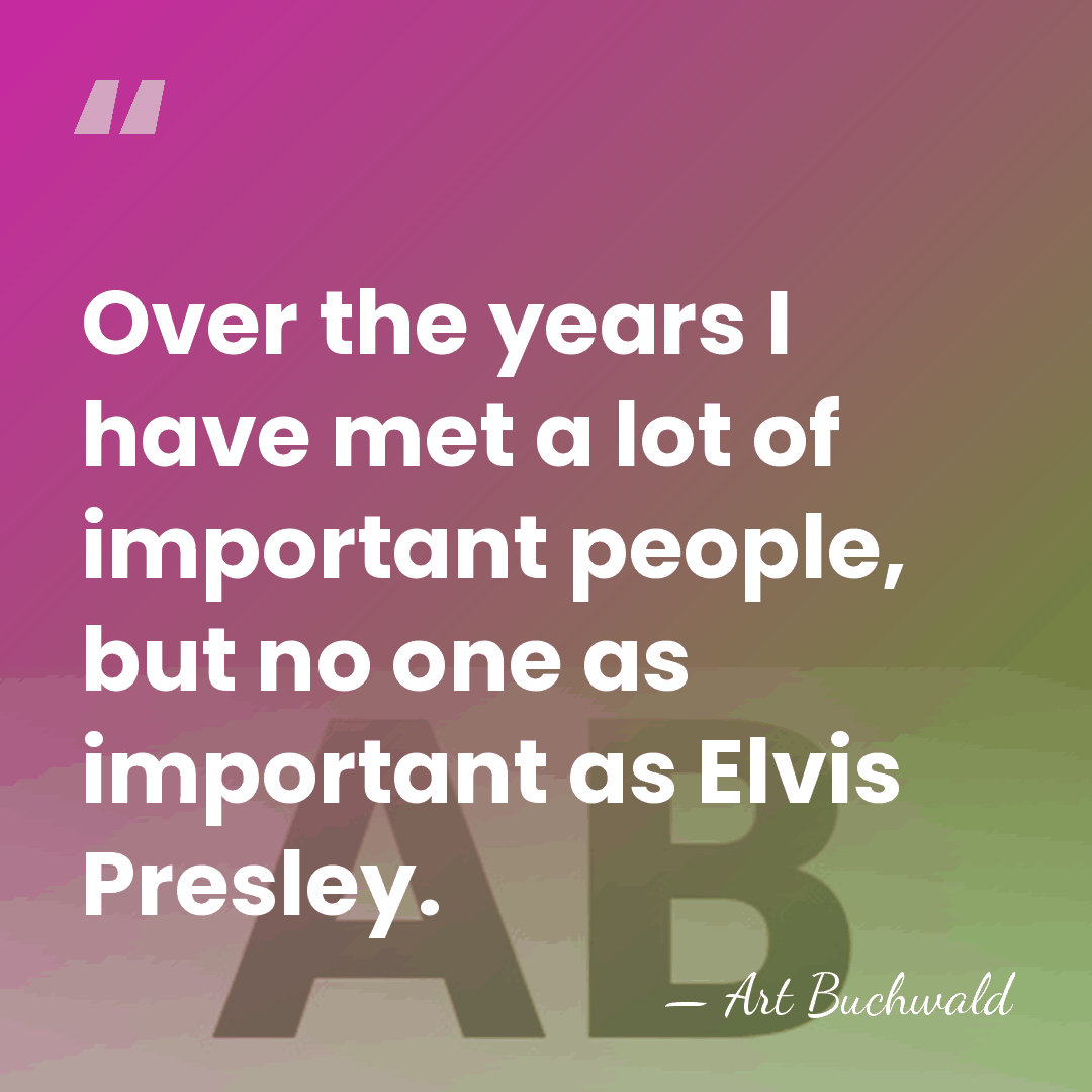 Over the years I have met a lot of important people, but&hellip; - Art Buchwald