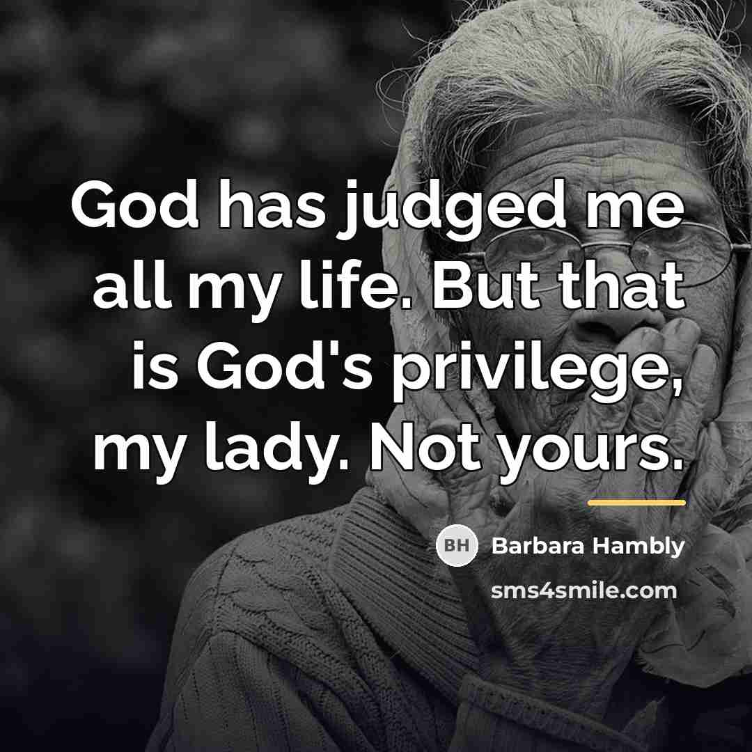 “God has judged me all my life. But that is…” quote by Barbara Hambly