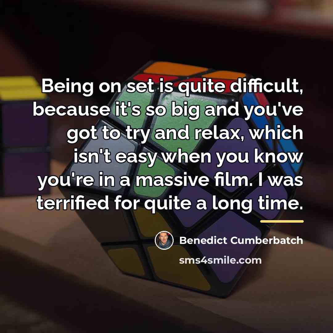 “Being on set is quite difficult, because it's so big…” quote by Benedict Cumberbatch