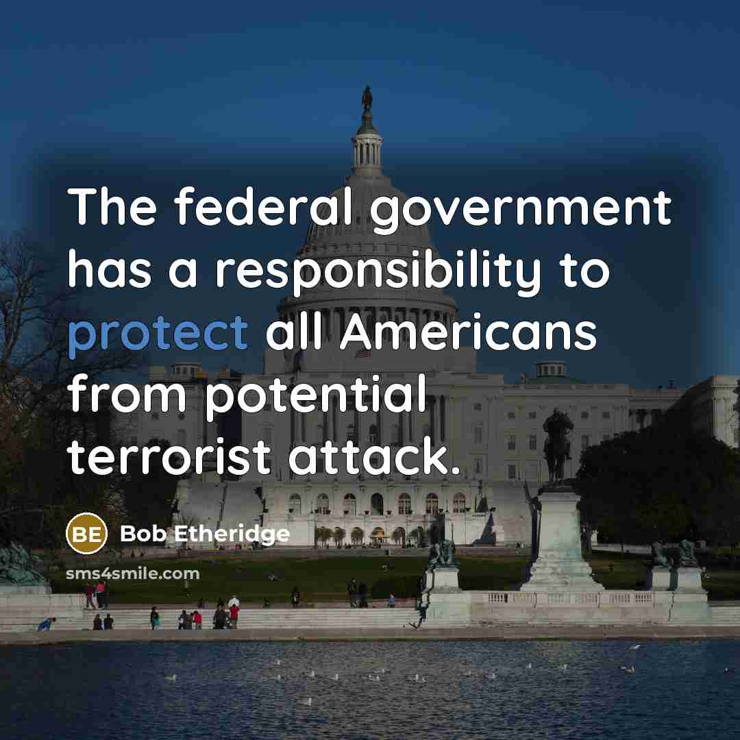 “The federal government has a responsibility to protect all Americans…” quote by Bob Etheridge