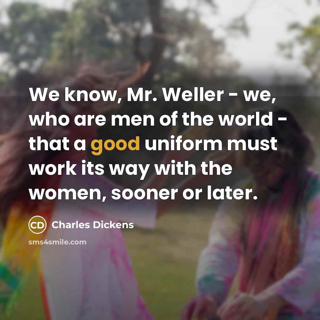 “We know, Mr. Weller - we, who are men of…” quote by Charles Dickens
