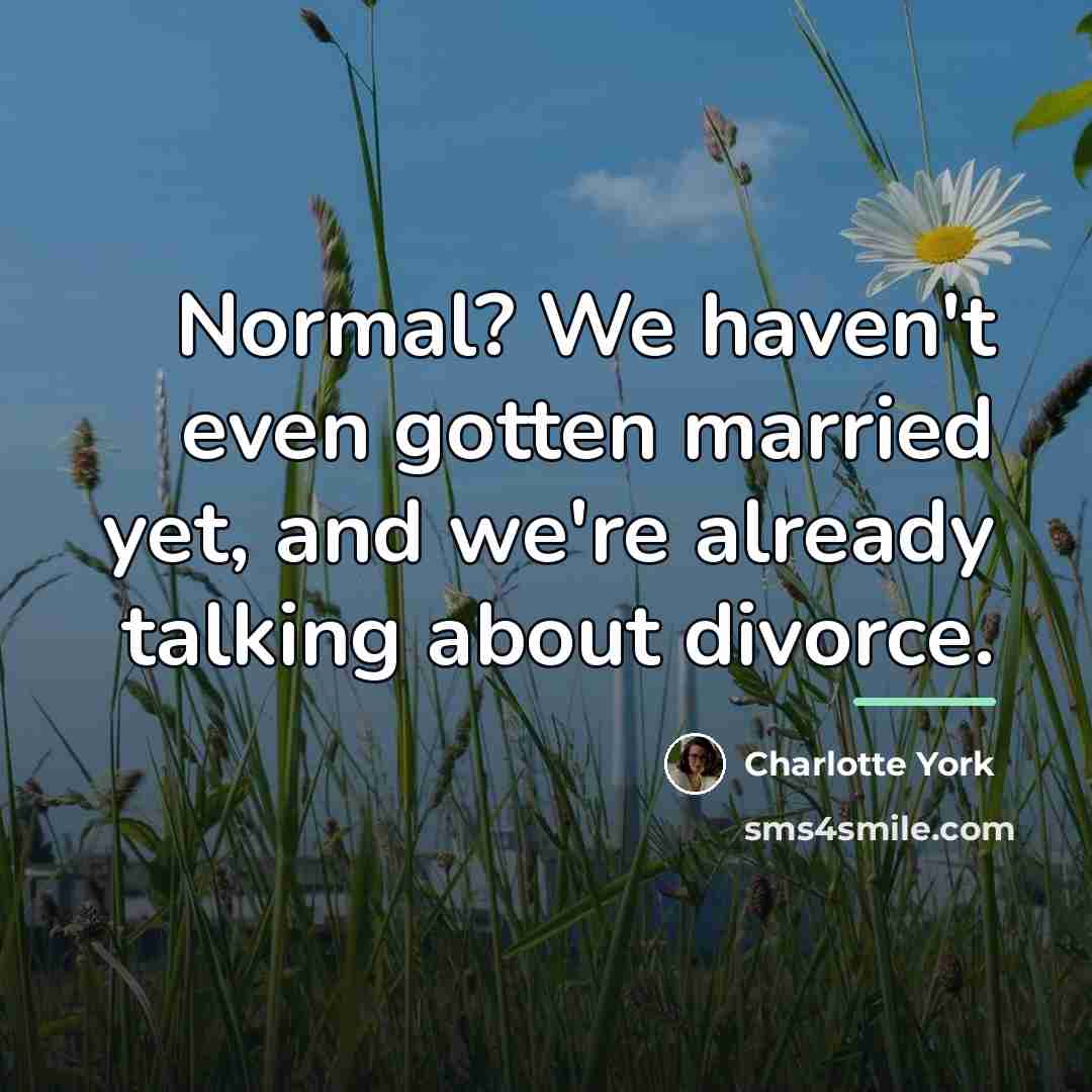 “Normal? We haven't even gotten married yet, and we're already…” quote by Charlotte York