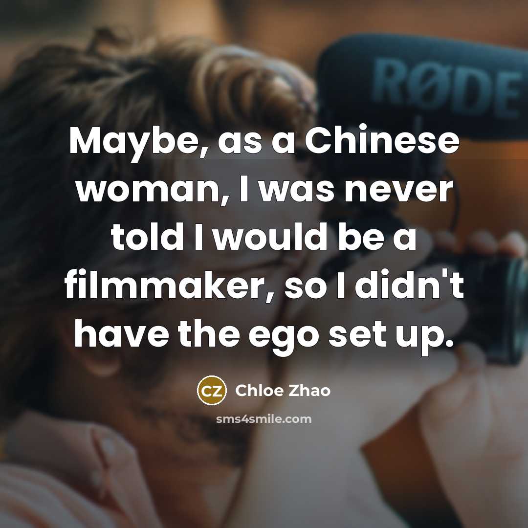 “Maybe, as a Chinese woman, I was never told I…” quote by Chloe Zhao