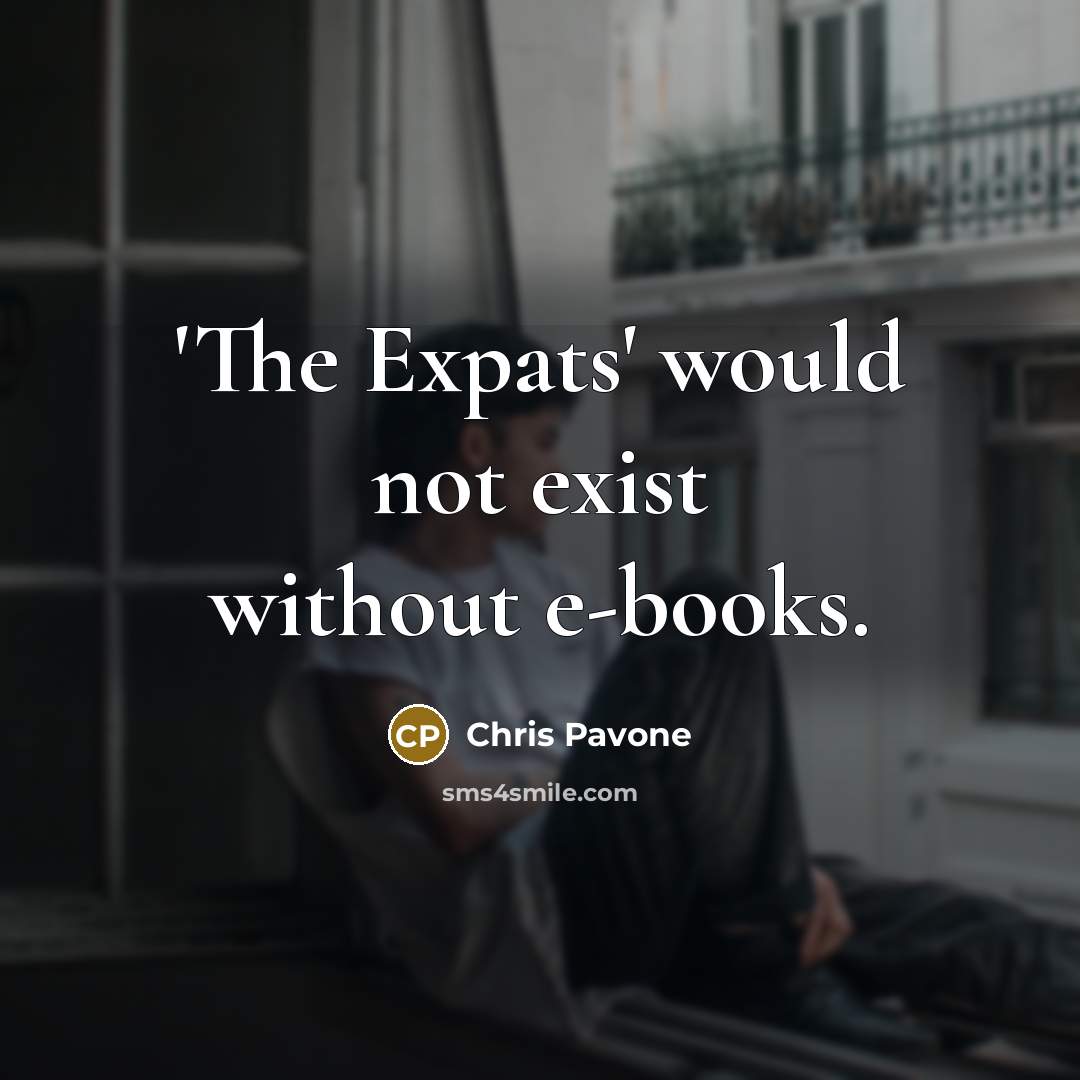 “'The Expats' would not exist without e-books.” quote by Chris Pavone