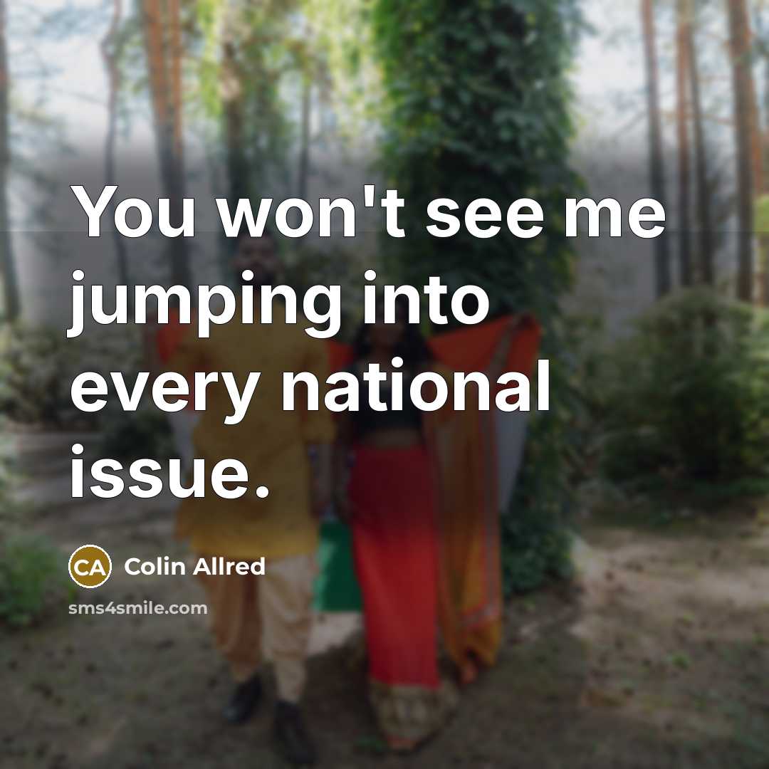“You won't see me jumping into every national issue.…” quote by Colin Allred
