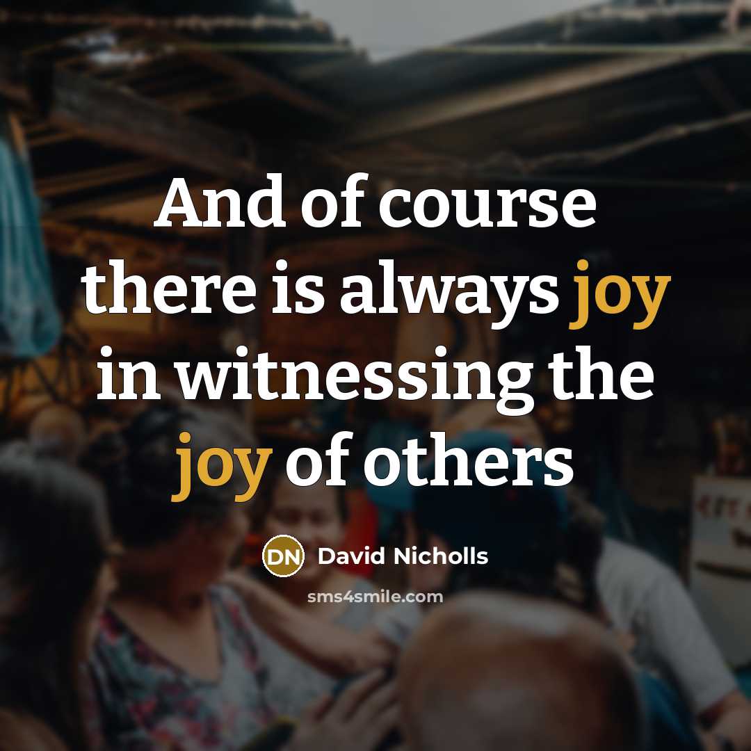 “And of course there is always joy in witnessing the…” quote by David Nicholls