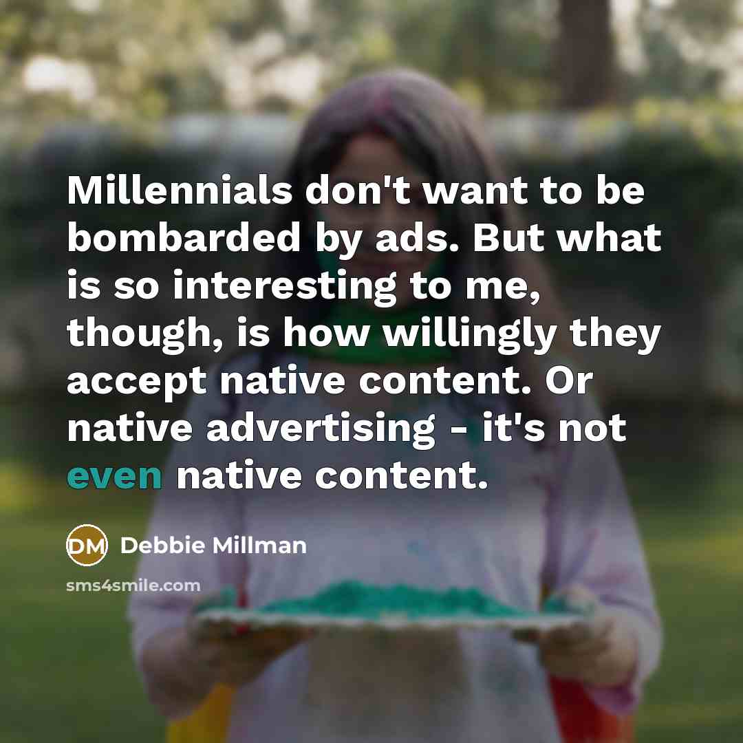 “Millennials don't want to be bombarded by ads. But what…” quote by Debbie Millman
