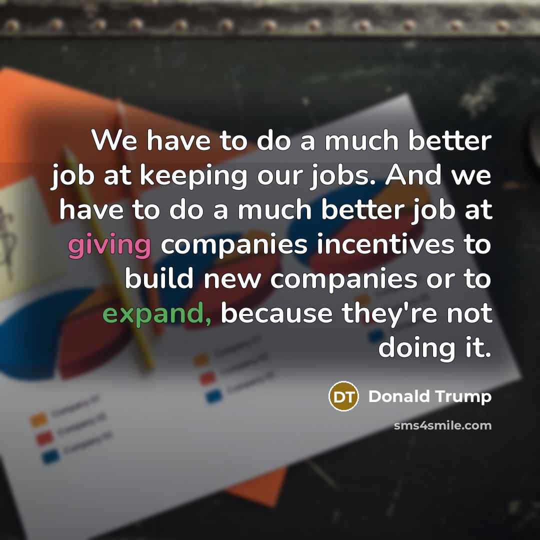 “We have to do a much better job at keeping…” quote by Donald Trump