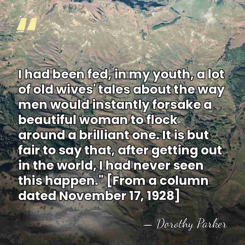 I had been fed, in my youth, a lot of old wives'&hellip; - Dorothy Parker