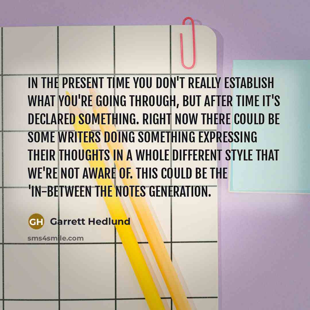 “In the present time you don't really establish what you're…” quote by Garrett Hedlund