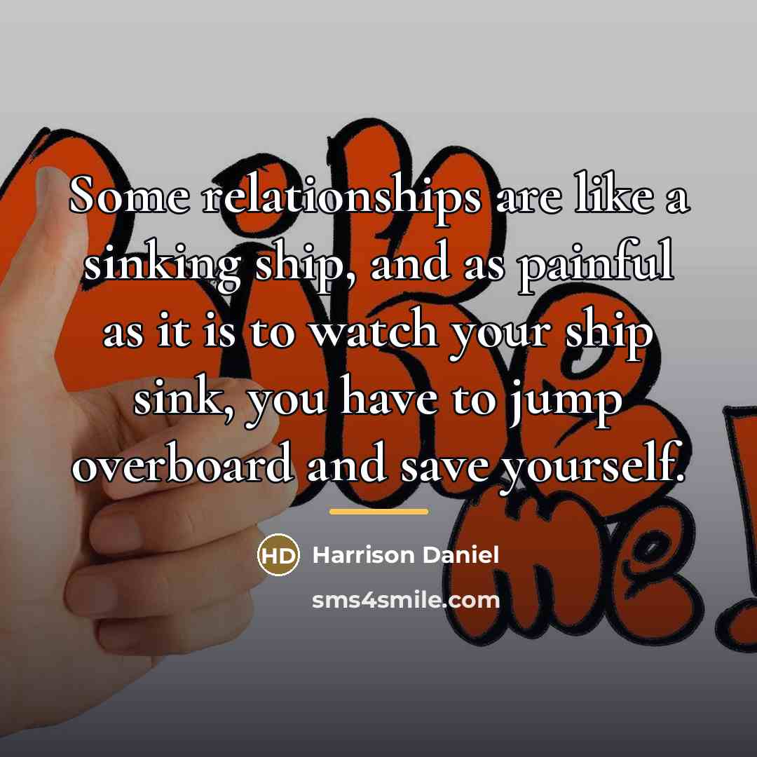 “Some relationships are like a sinking ship, and as painful…” quote by Harrison Daniel