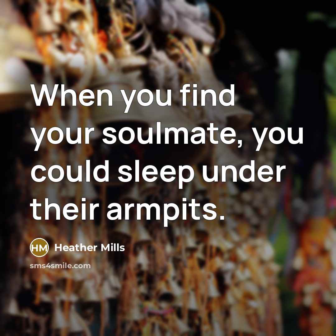 “When you find your soulmate, you could sleep under their…” quote by Heather Mills