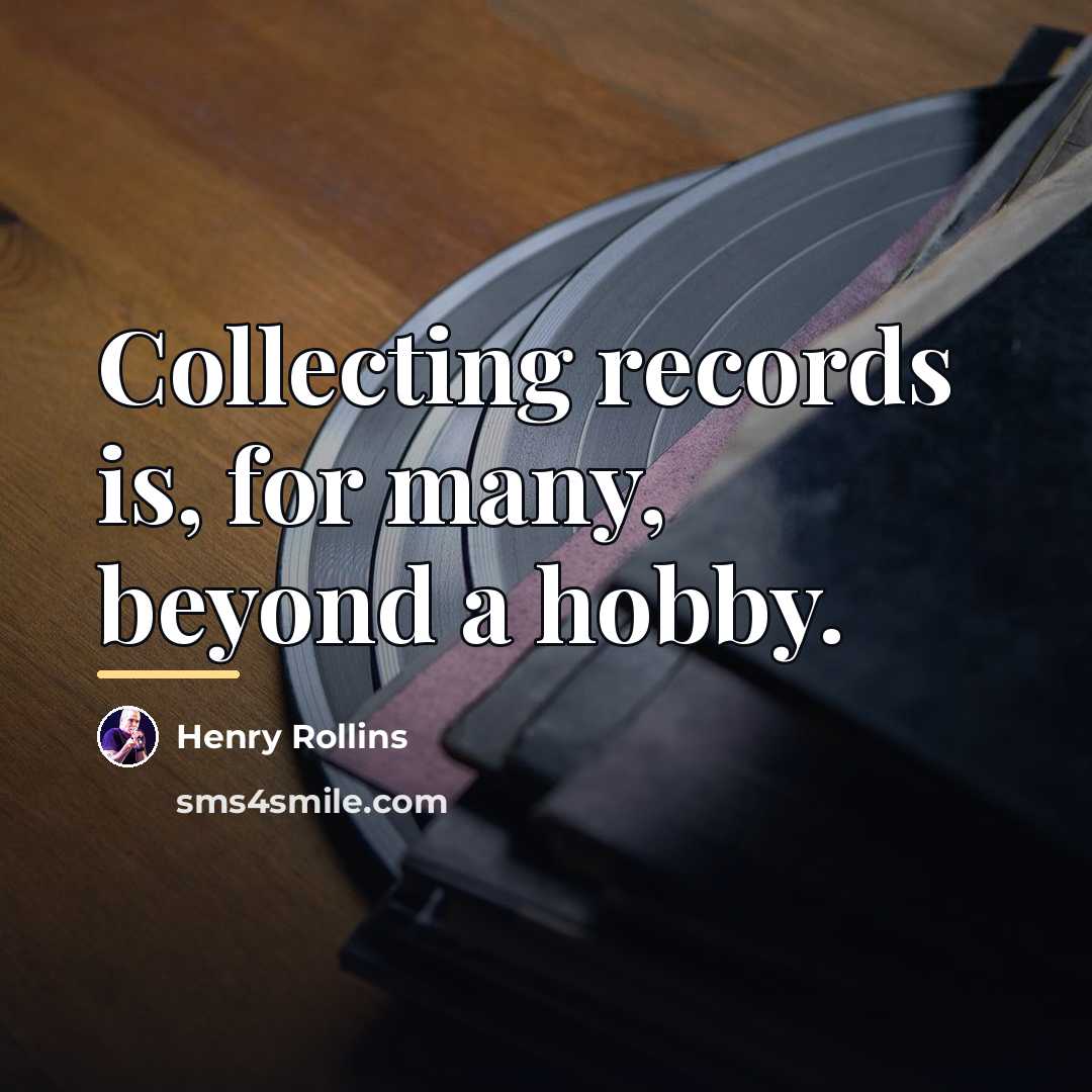 “Collecting records is, for many, beyond a hobby.…” quote by Henry Rollins