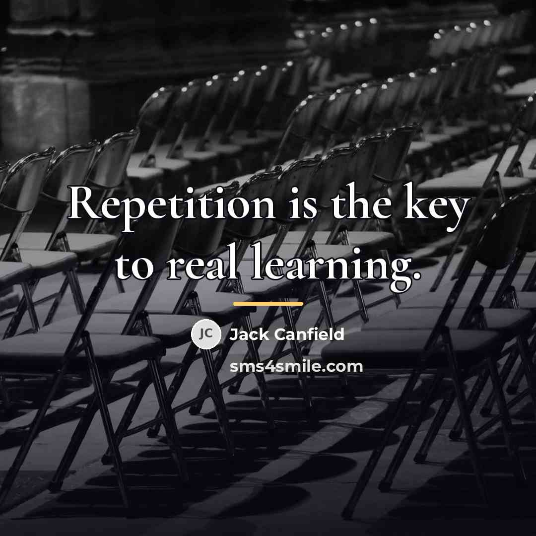 “Repetition is the key to real learning.…” quote by Jack Canfield