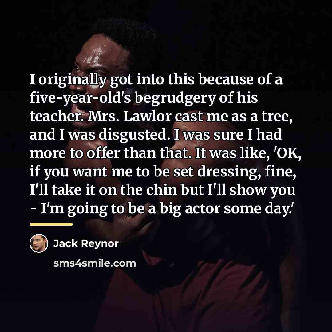 “I originally got into this because of a five-year-old's begrudgery…” quote by Jack Reynor