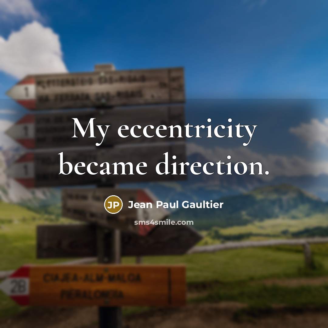 “My eccentricity became direction.…” quote by Jean Paul Gaultier