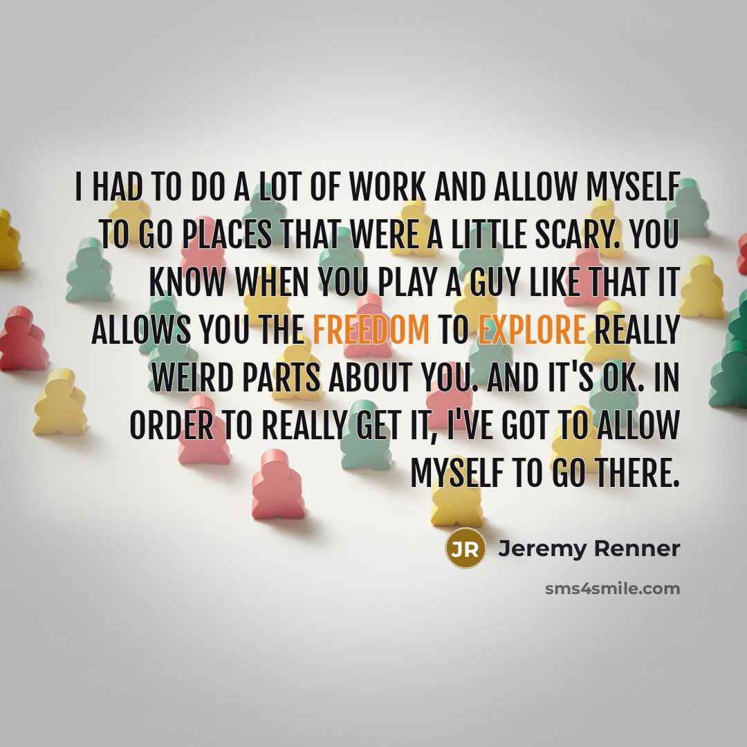 “I had to do a lot of work and allow…” quote by Jeremy Renner