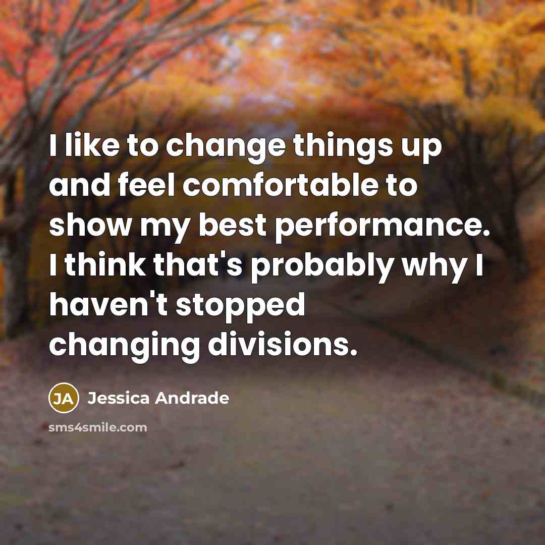 “I like to change things up and feel comfortable to…” quote by Jessica Andrade