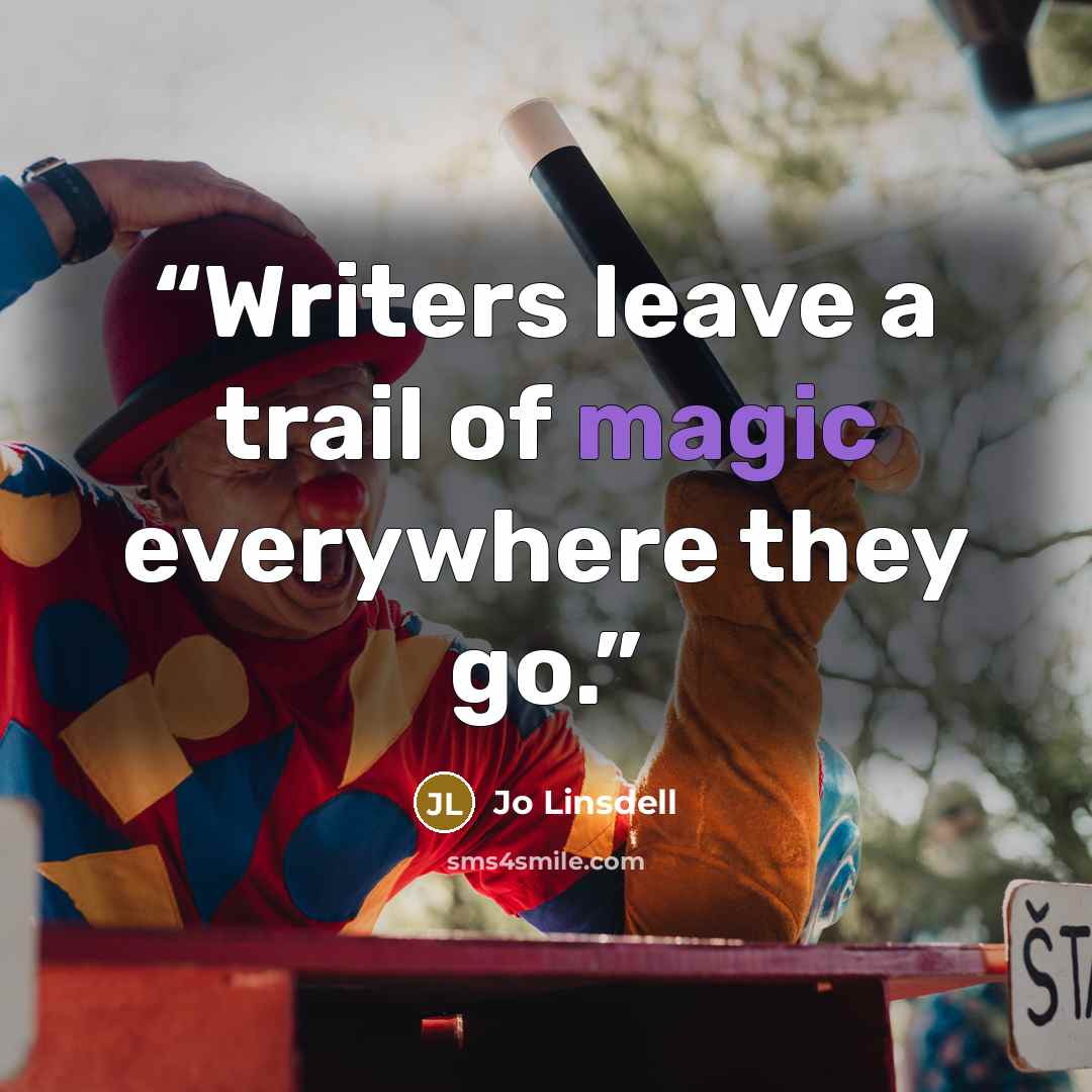 “Writers leave a trail of magic everywhere they go.” quote by Jo Linsdell