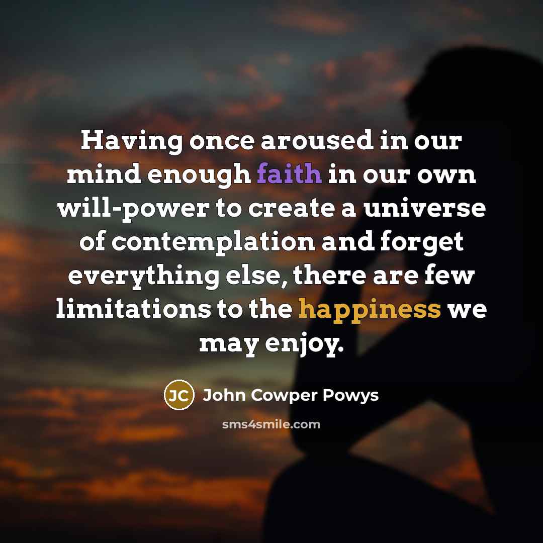 “Having once aroused in our mind enough faith in our…” quote by John Cowper Powys