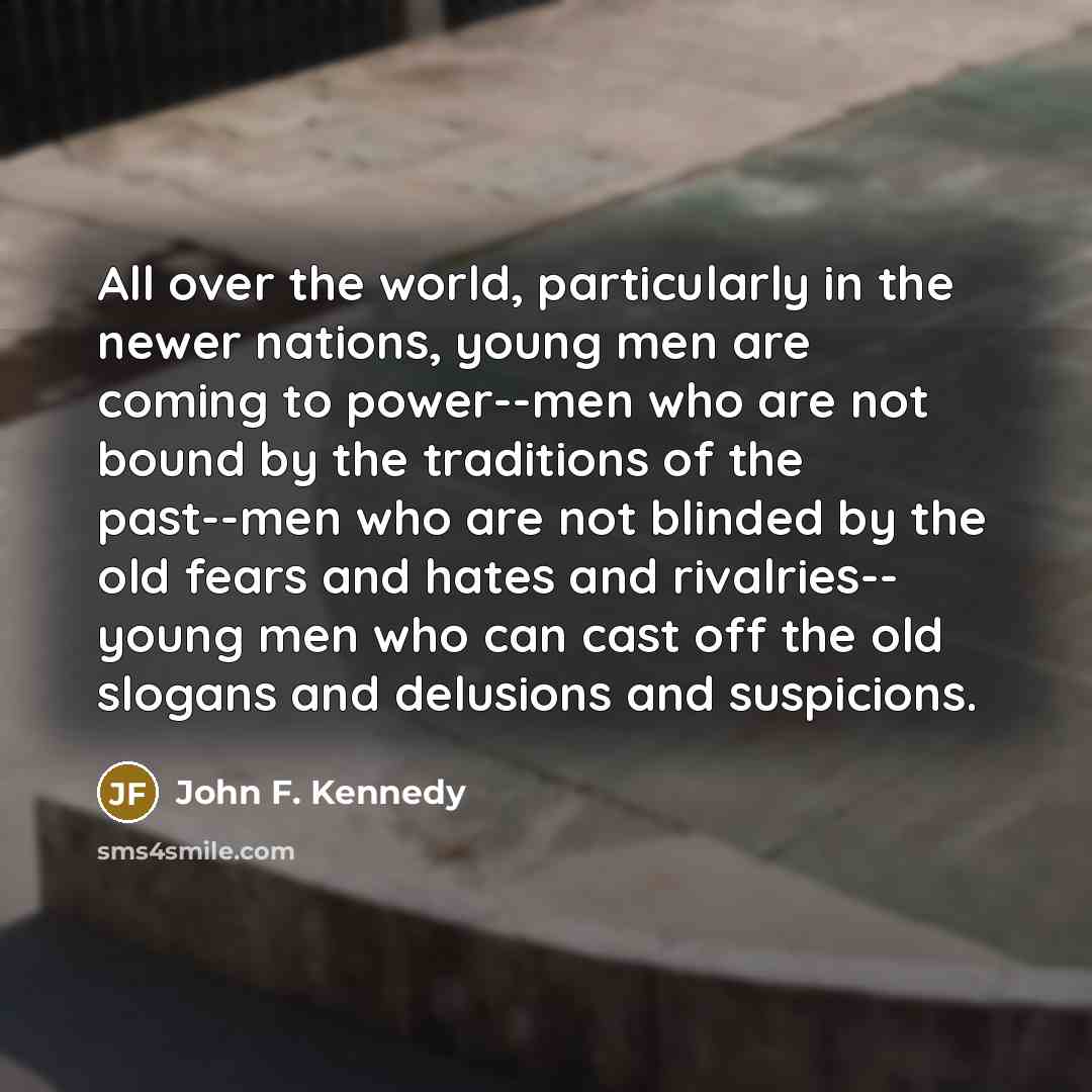 “All over the world, particularly in the newer nations, young…” quote by John F. Kennedy