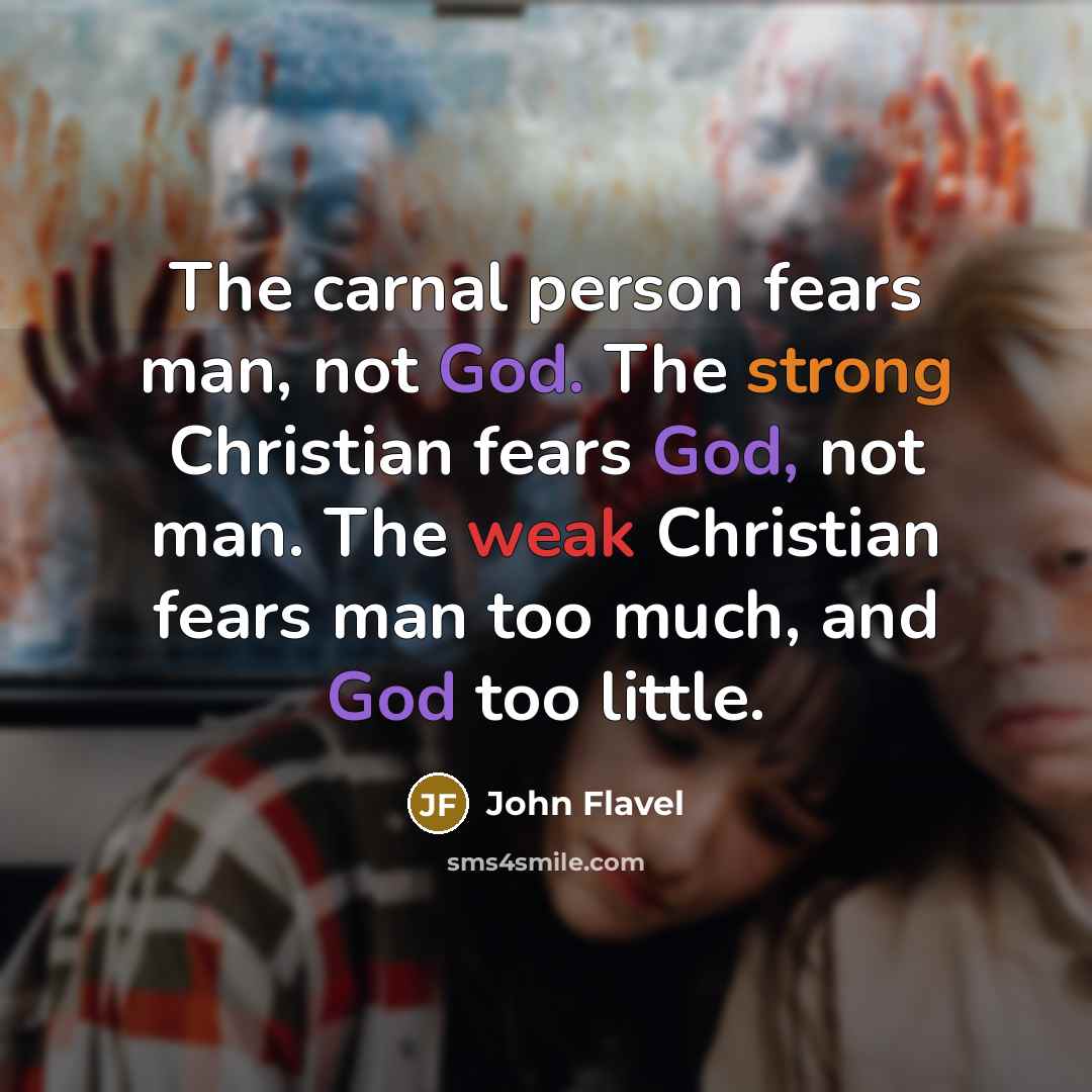 “The carnal person fears man, not God. The strong Christian…” quote by John Flavel