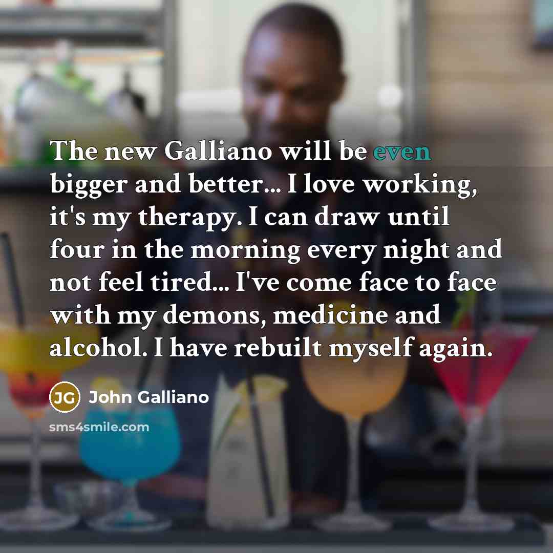 “The new Galliano will be even bigger and better... I…” quote by John Galliano