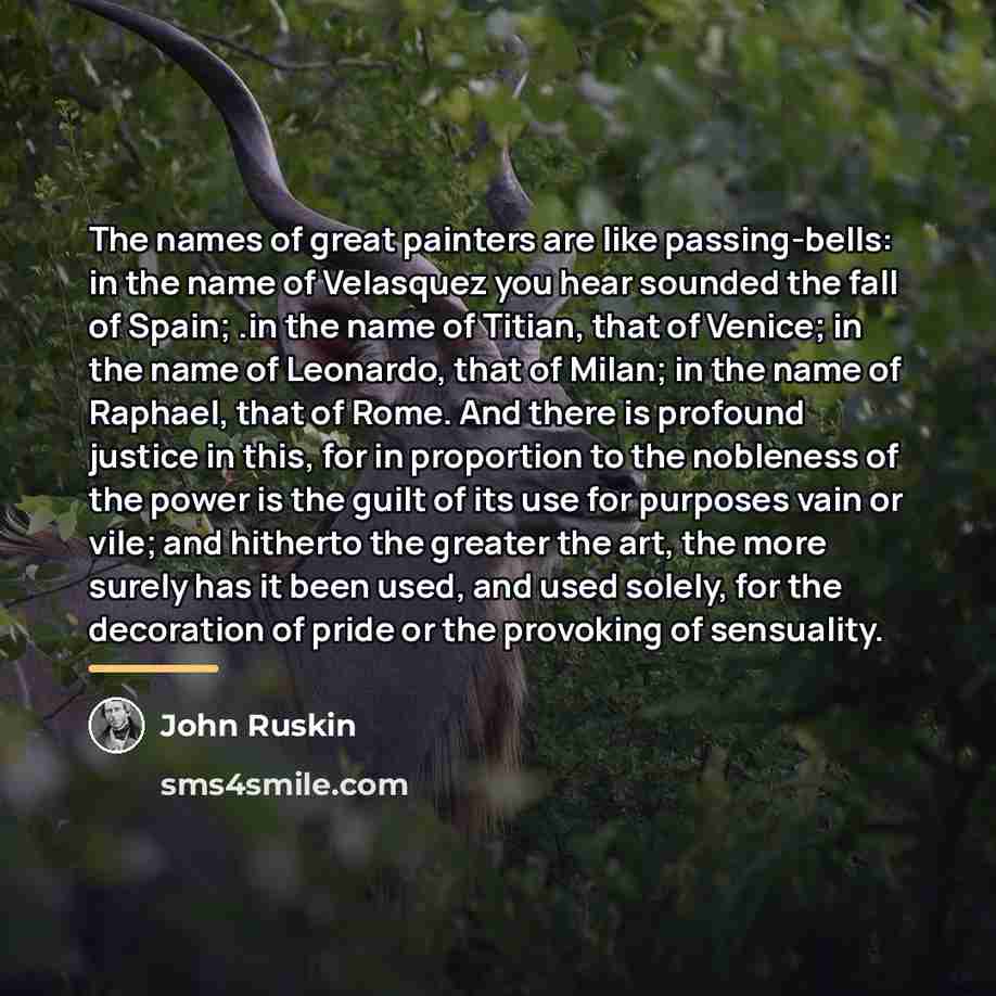 “The names of great painters are like passing-bells: in the…” quote by John Ruskin