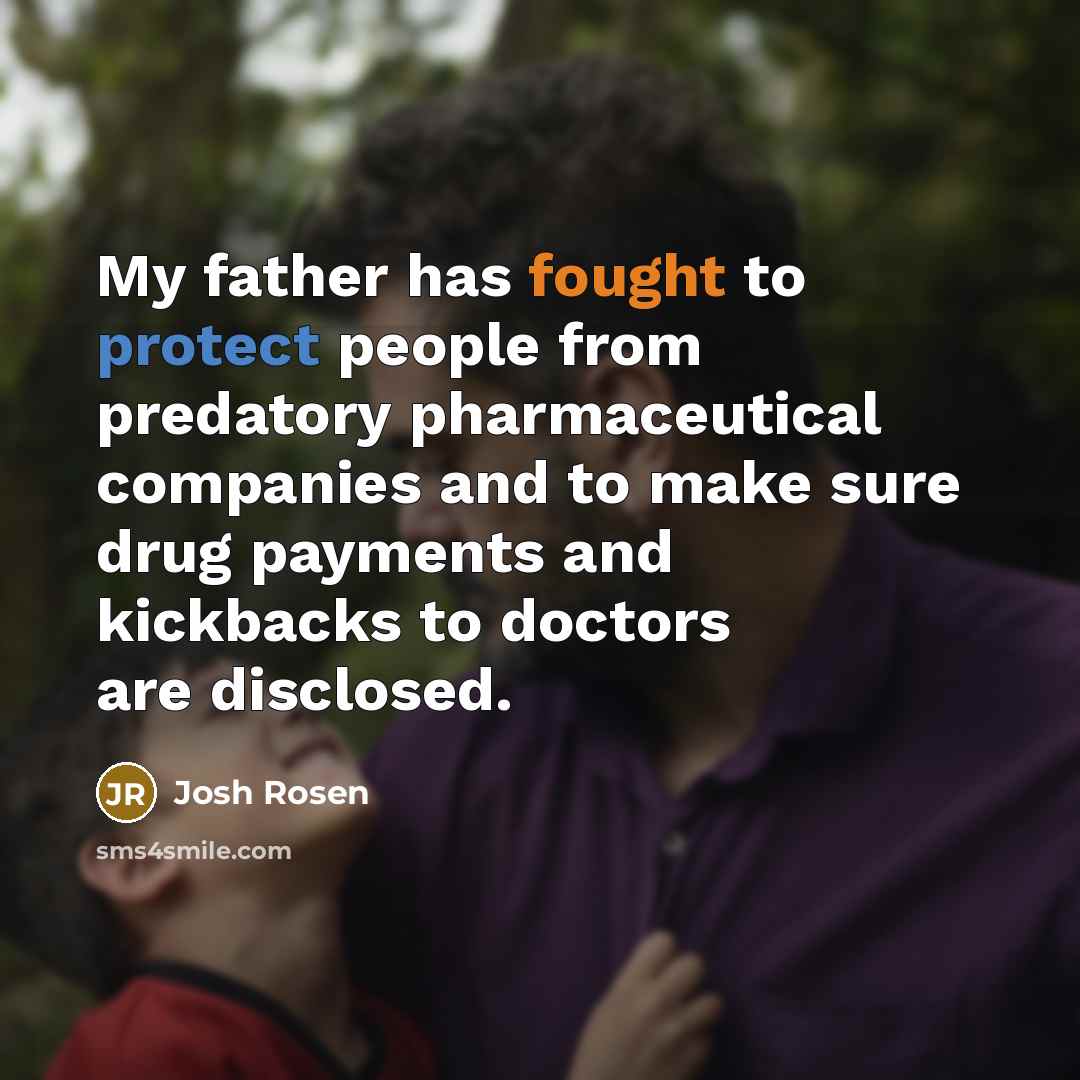 “My father has fought to protect people from predatory pharmaceutical…” quote by Josh Rosen