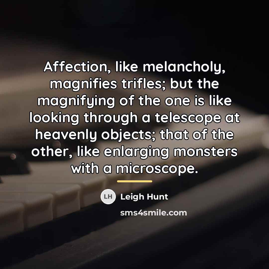 “Affection, like melancholy, magnifies trifles; but the magnifying of the…” quote by Leigh Hunt