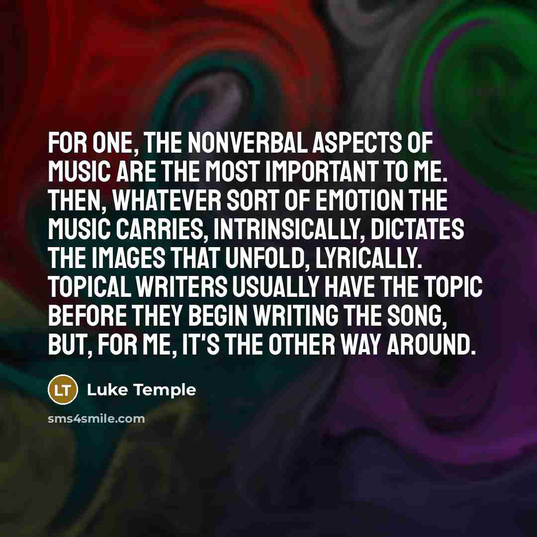 “For one, the nonverbal aspects of music are the most…” quote by Luke Temple