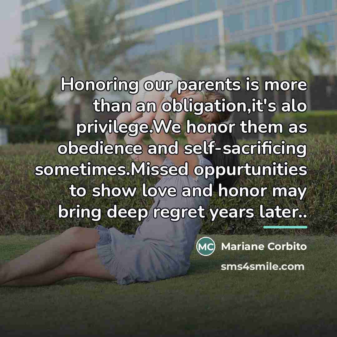 “Honoring our parents is more than an obligation,it's alo privilege.We…” quote by Mariane Corbito